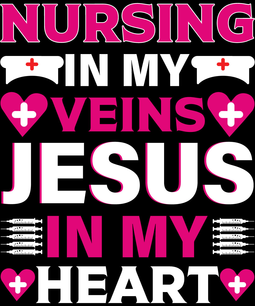 Poster that says nursing in my vein jesus in my heart.