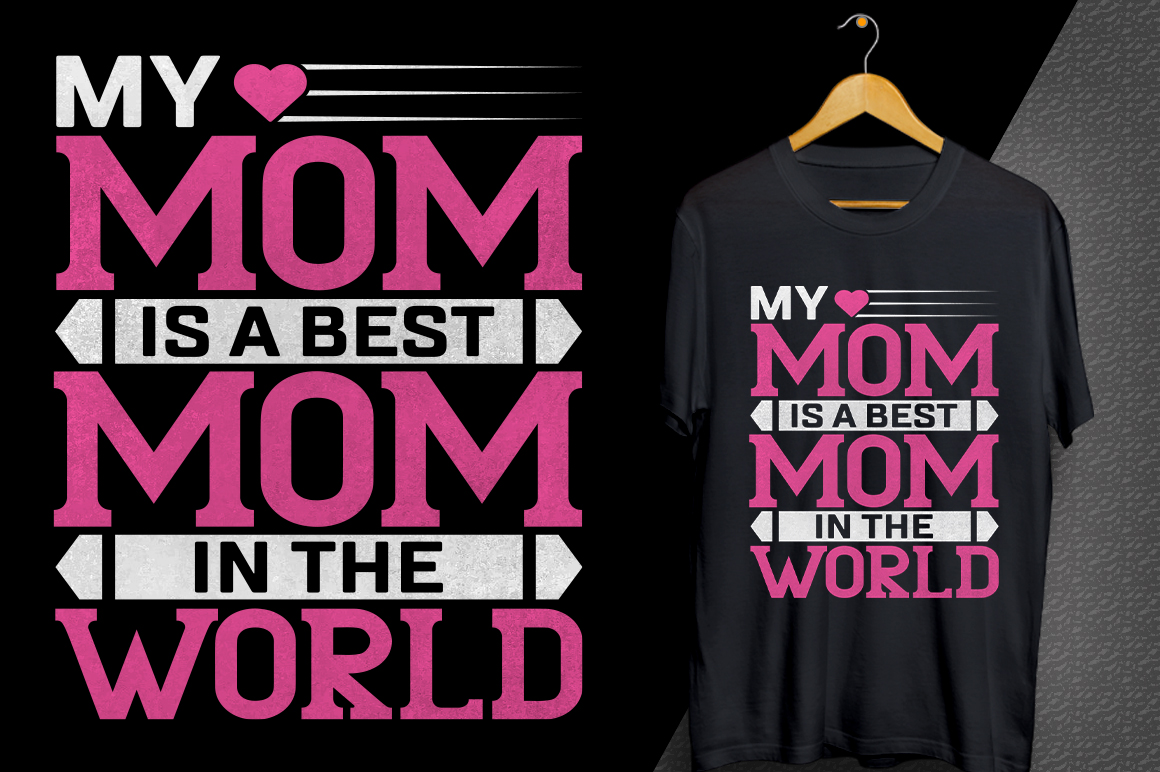 T - shirt that says my mom is a best mom in the world.