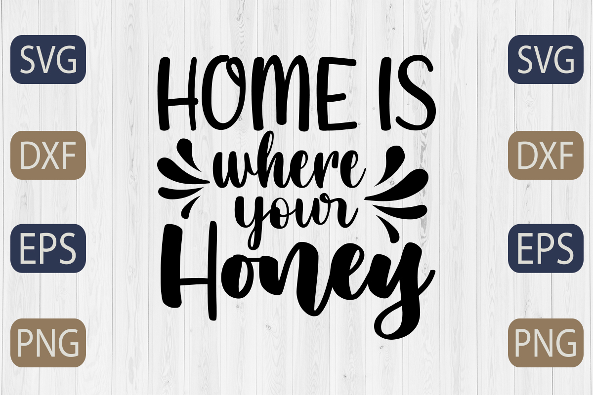 Home is where your honey svg cut file.