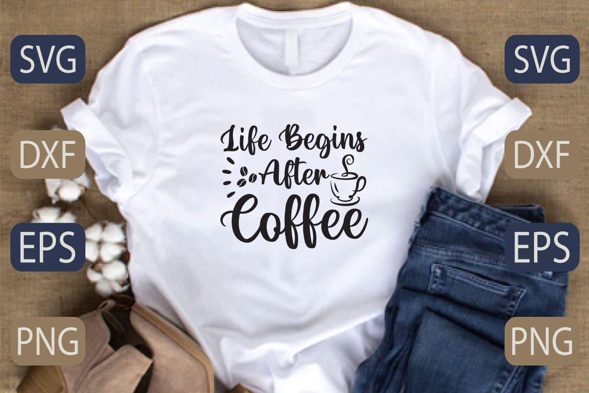 T - shirt that says life begins after coffee.