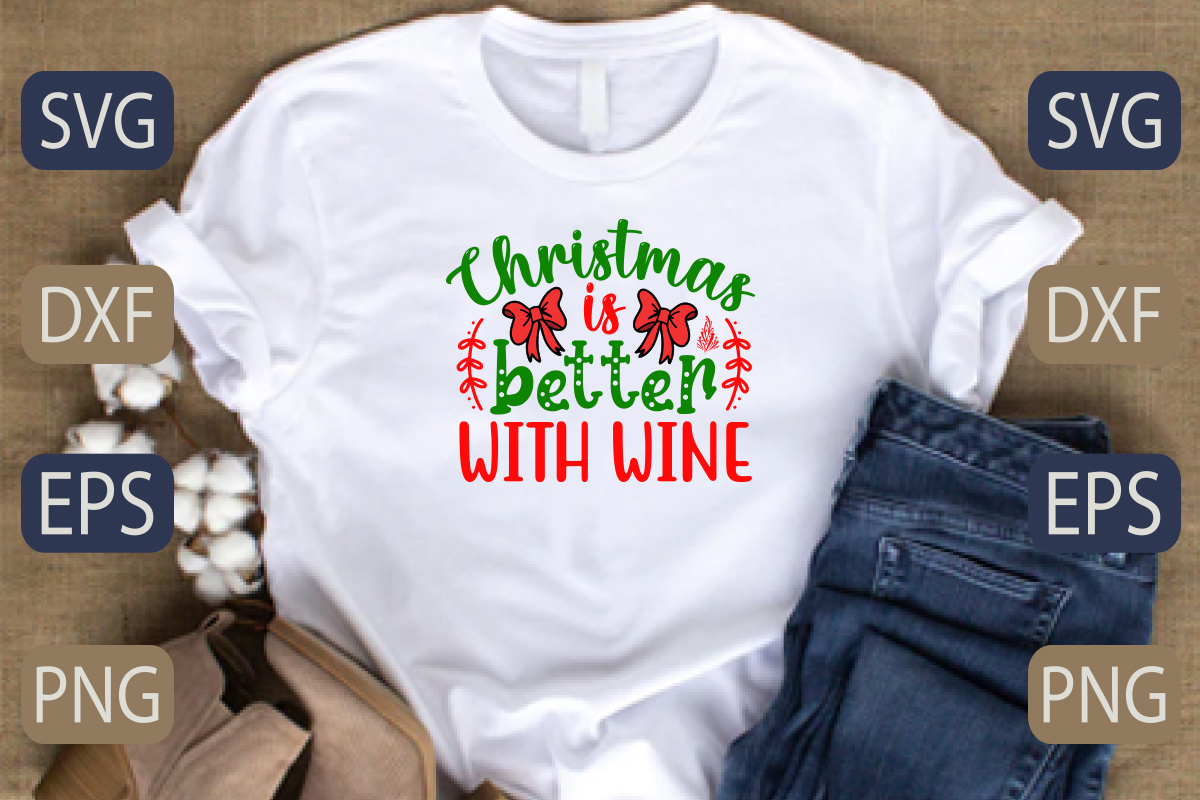 T - shirt that says christmas is better with wine.