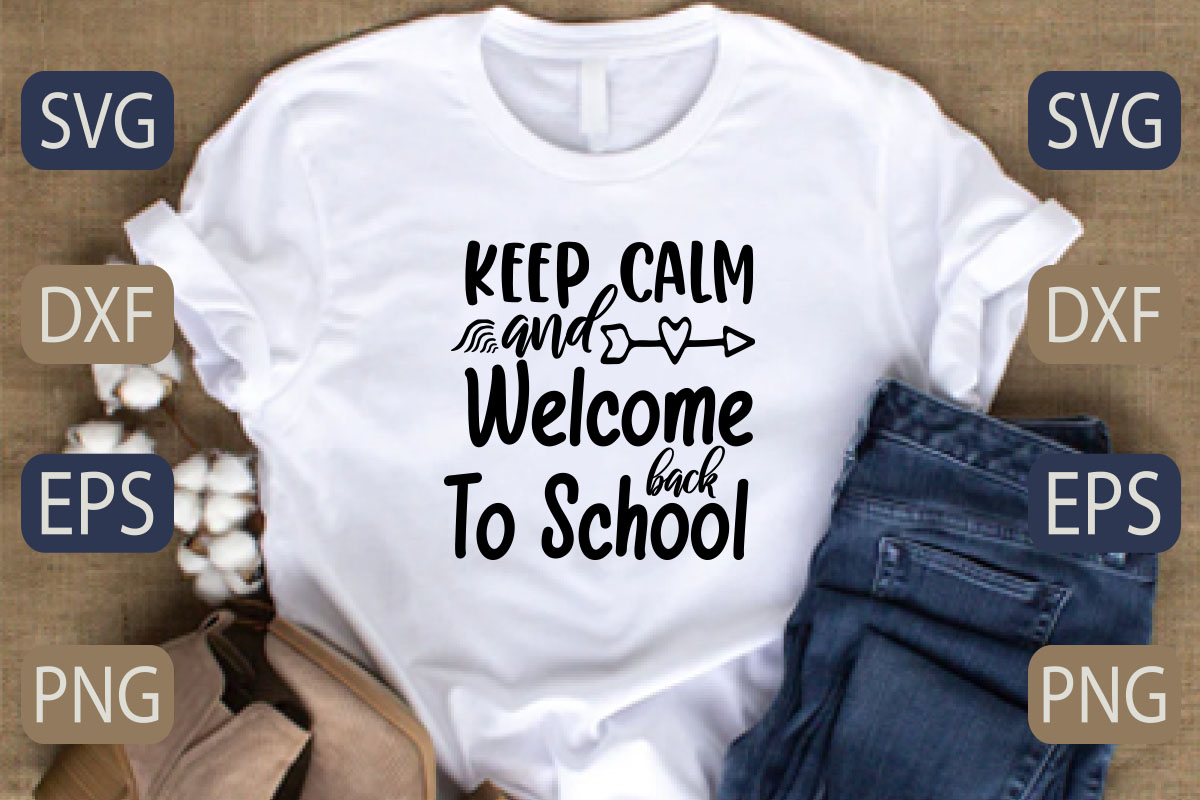 T - shirt that says keep calm and welcome to school.