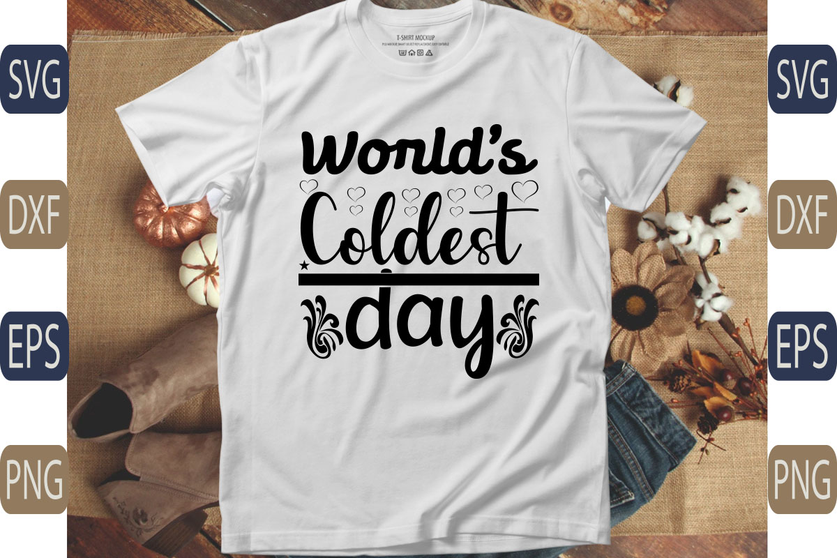 T - shirt that says world's coolest day.