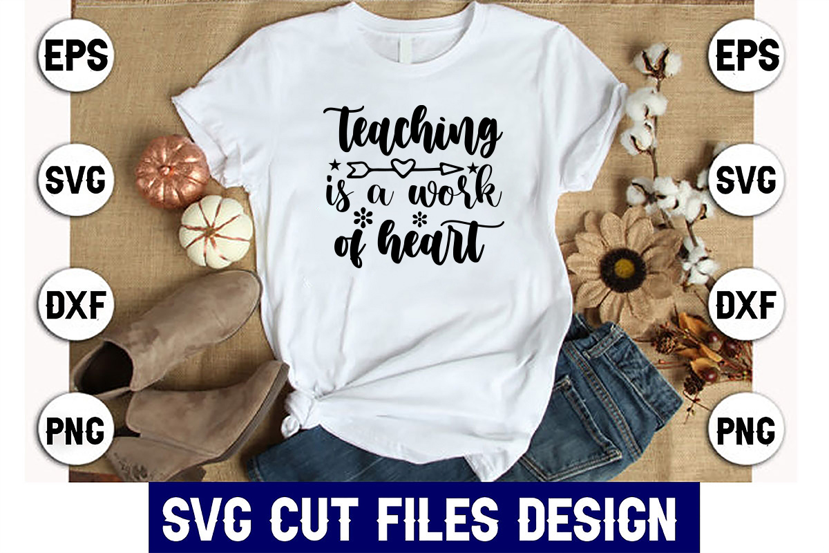 T - shirt that says teaching is a work of heart.