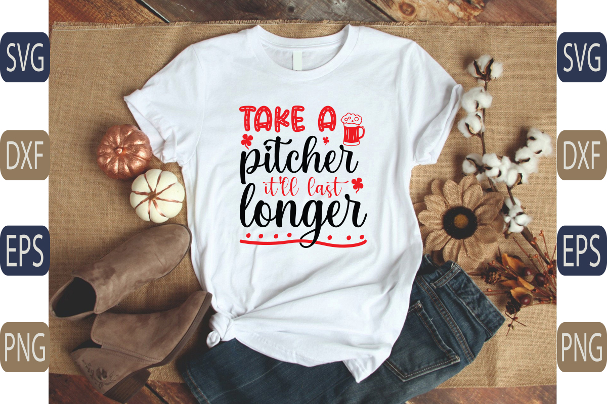 T - shirt that says take a pitcher and get longer.