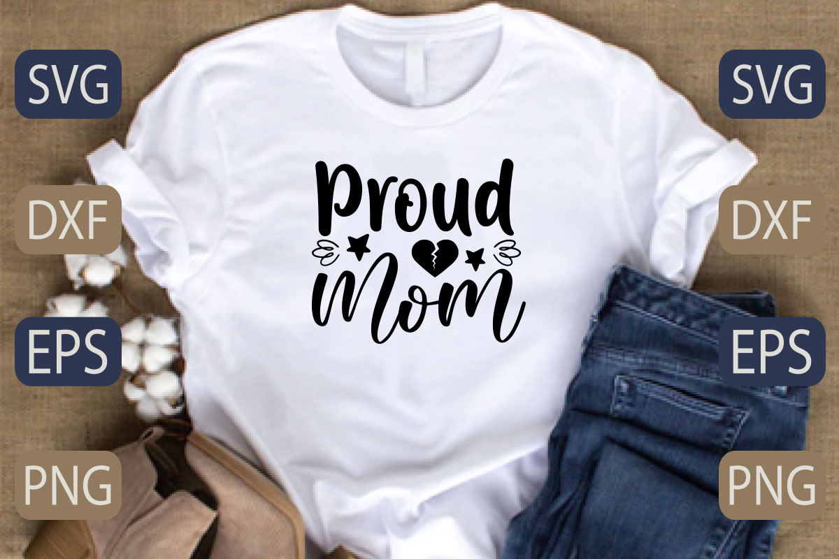 T - shirt that says proud mom on it.