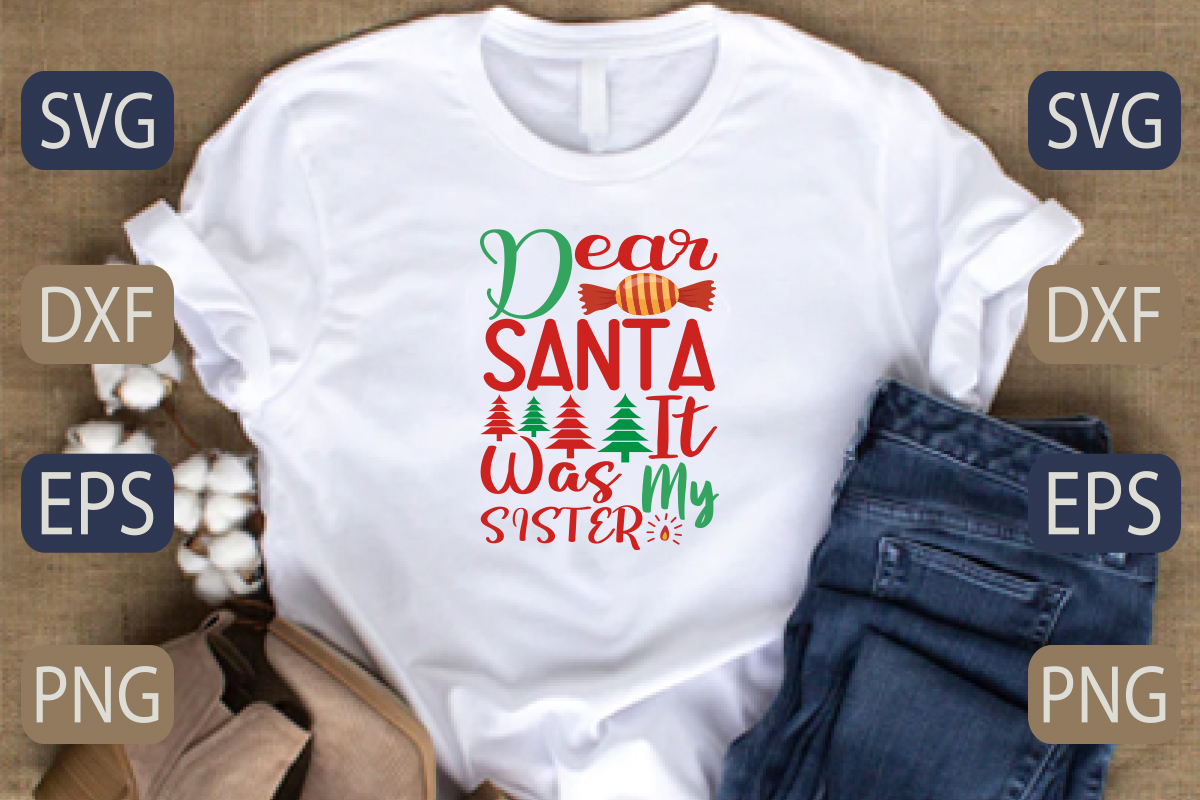 T - shirt that says dear santa was my sister.