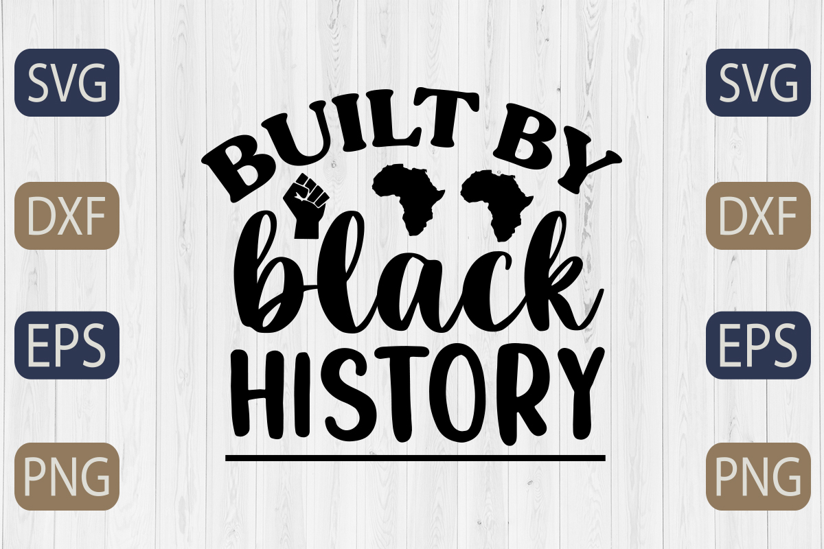 Built by black history svg cut file.