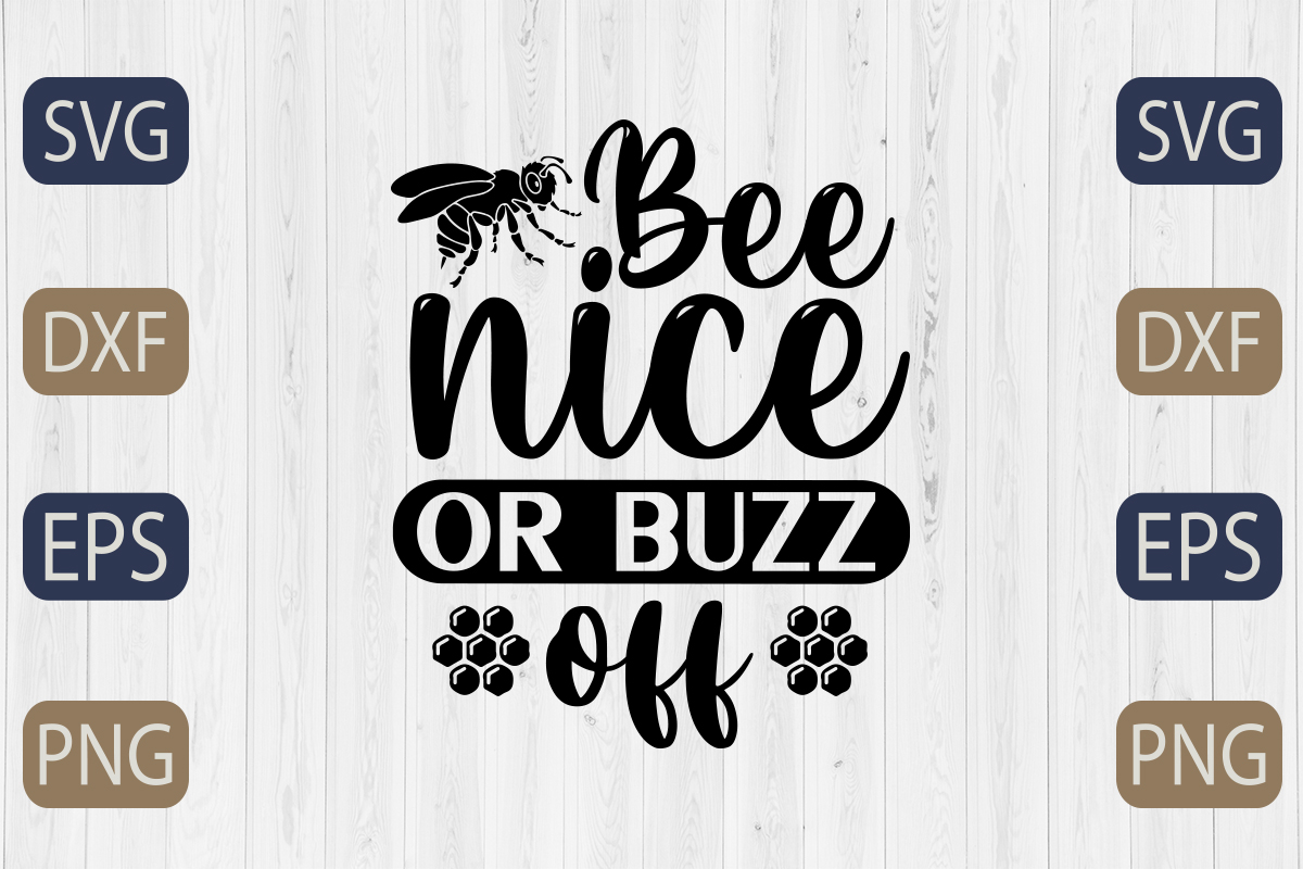 Bee nice or buzz off svg cut file.