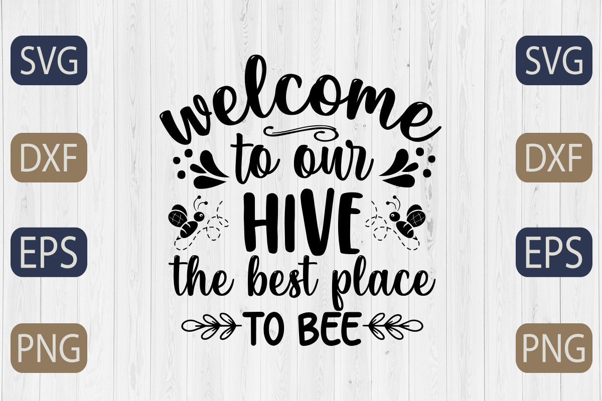 Sign that says welcome to our hive the best place to bee.