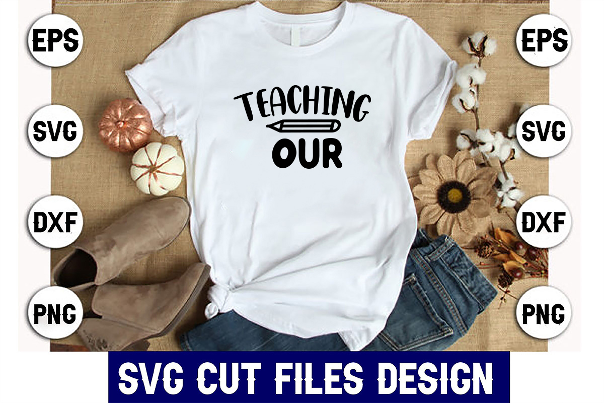 T - shirt that says teaching our svg files design.