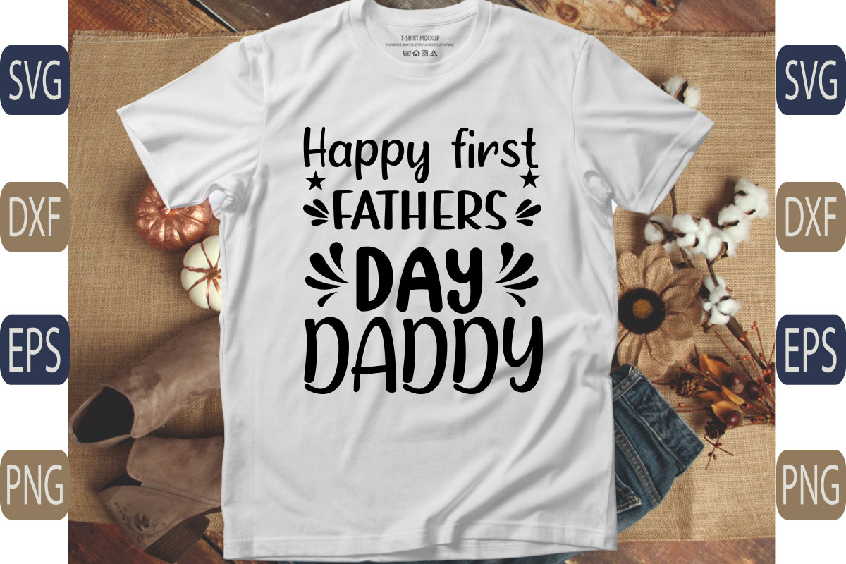T - shirt that says happy first fathers day daddy.