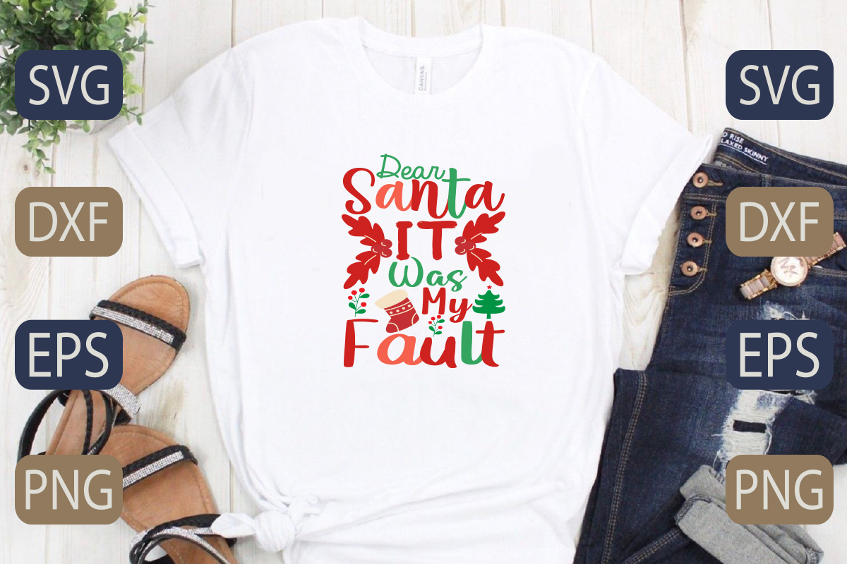 White t - shirt with the words dear santa was my fault on it.