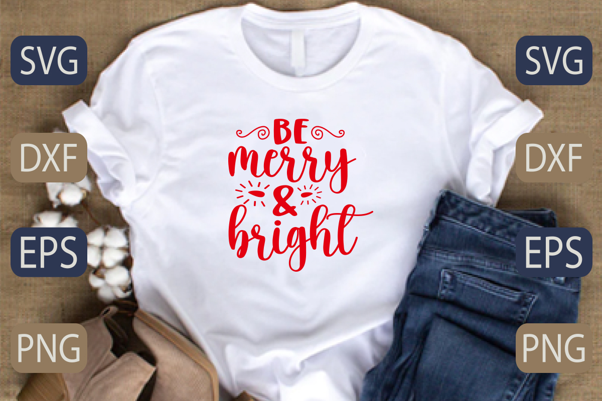 T - shirt that says be merry and bright.