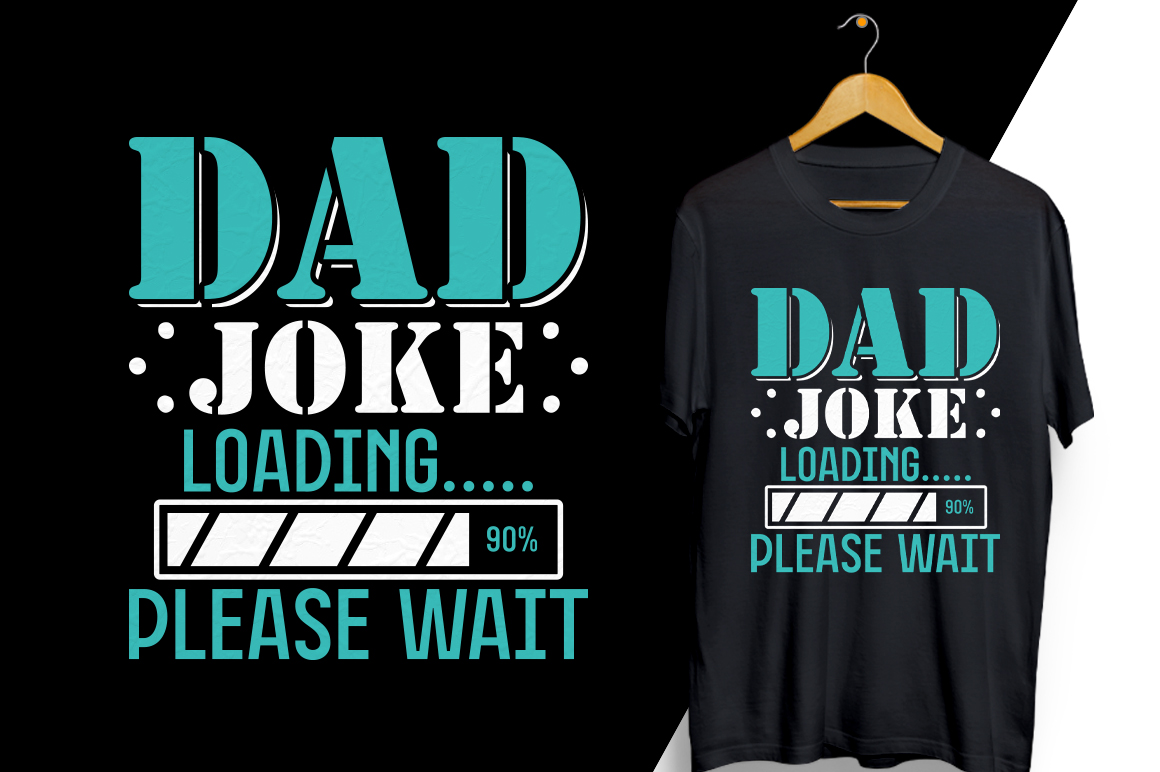 T - shirt that says dad joke loading please wait.