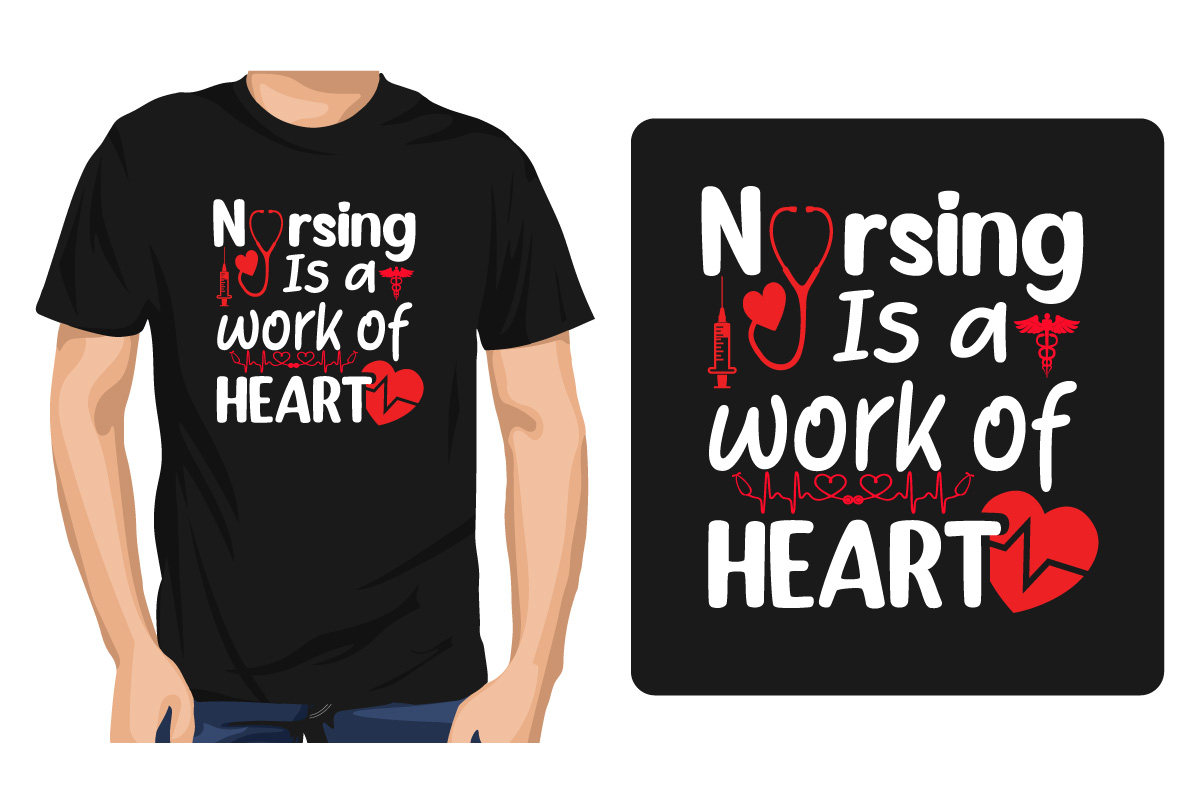 T - shirt with the words nursing is a work of heart.