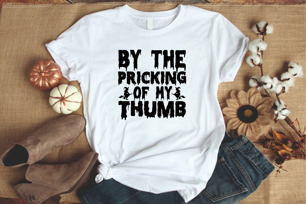 White shirt that says by the picking of my thumb.