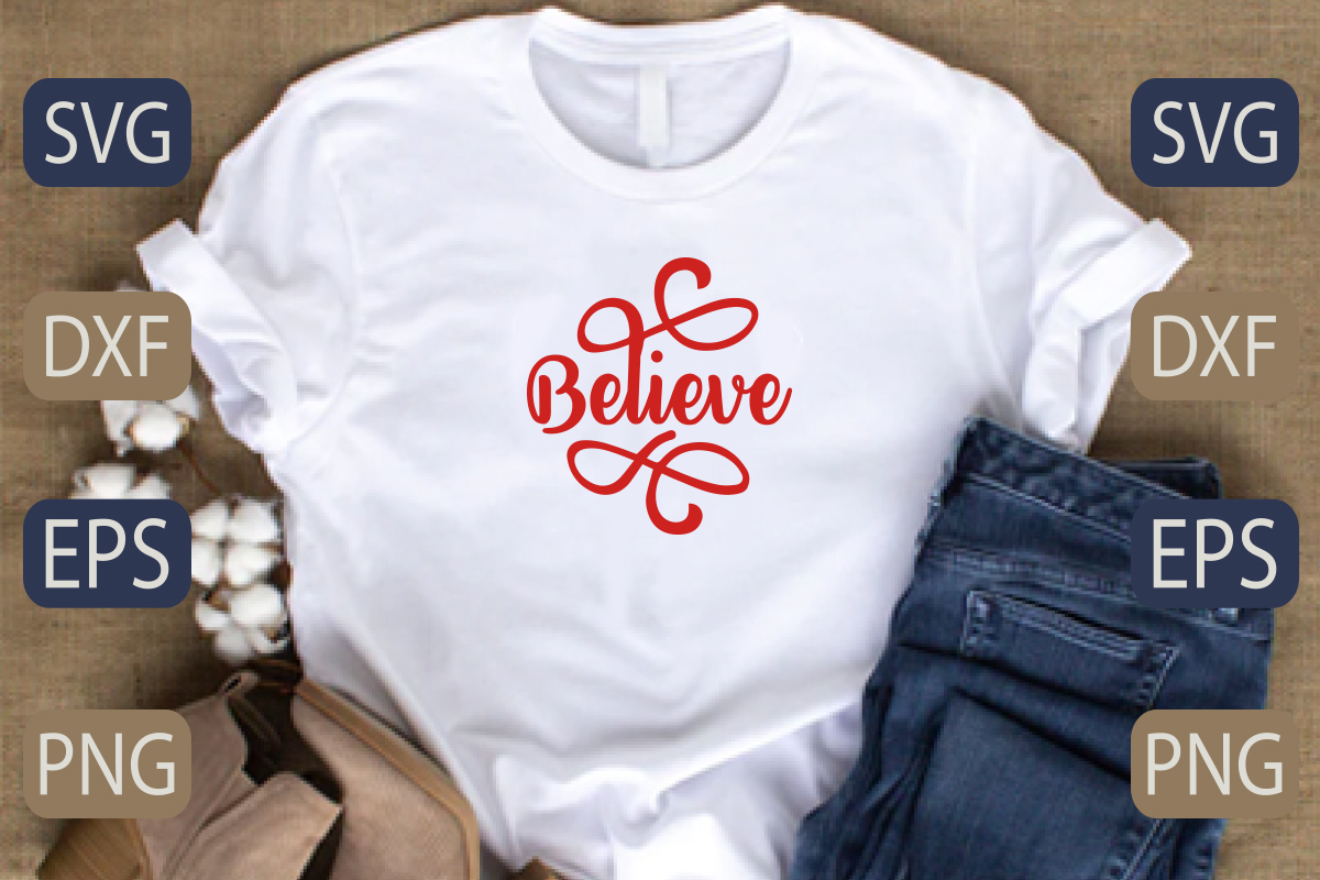 T - shirt with the words believe on it.