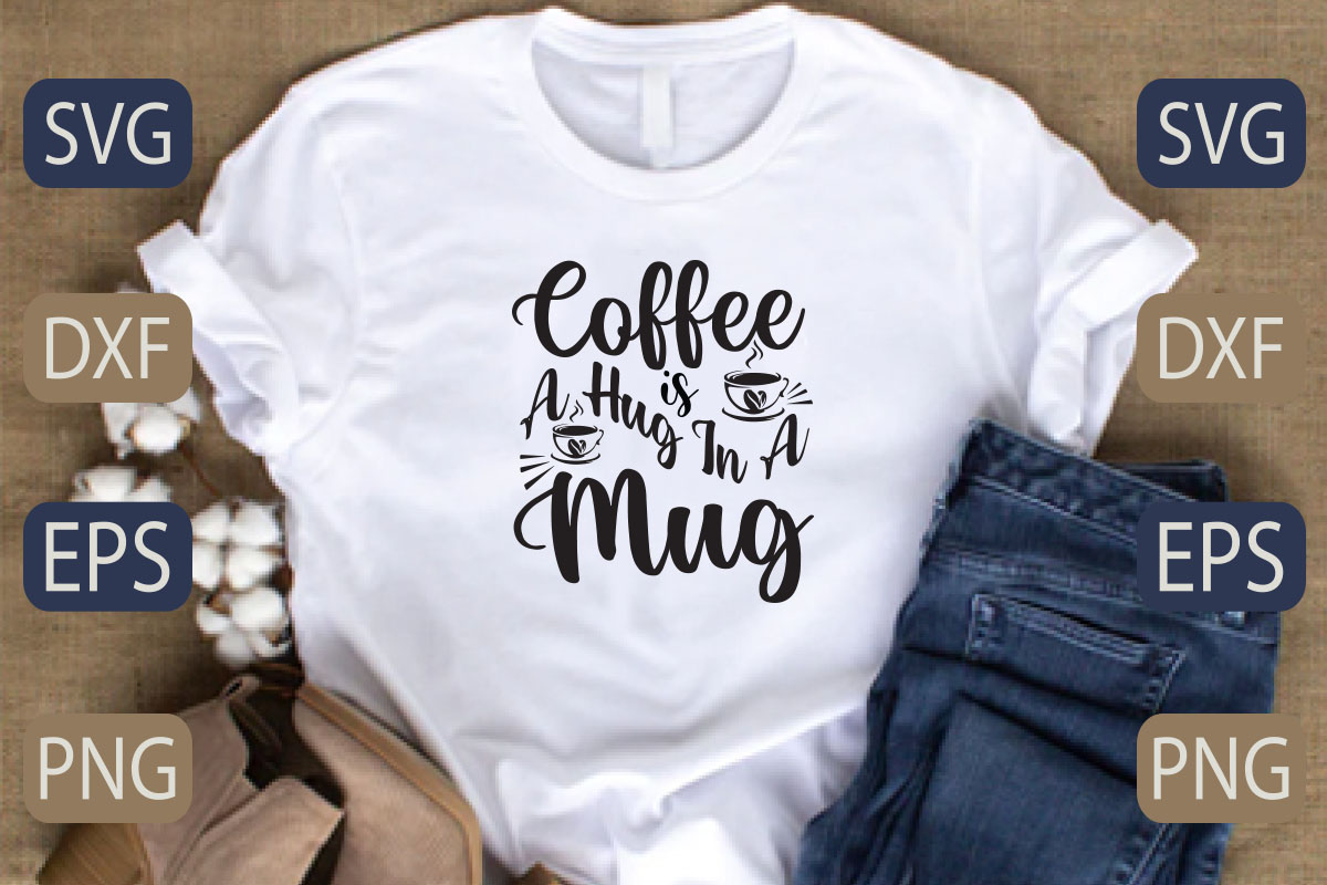 T - shirt that says coffee is always in a mug.