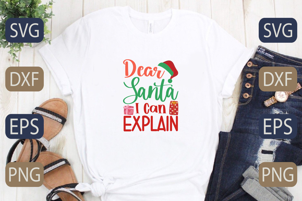 T - shirt that says dear santa can explain.