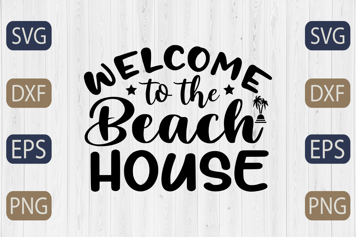 Welcome to the beach house svg cut file.