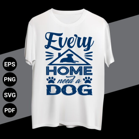 Every home need a dog T-shirt design cover image.