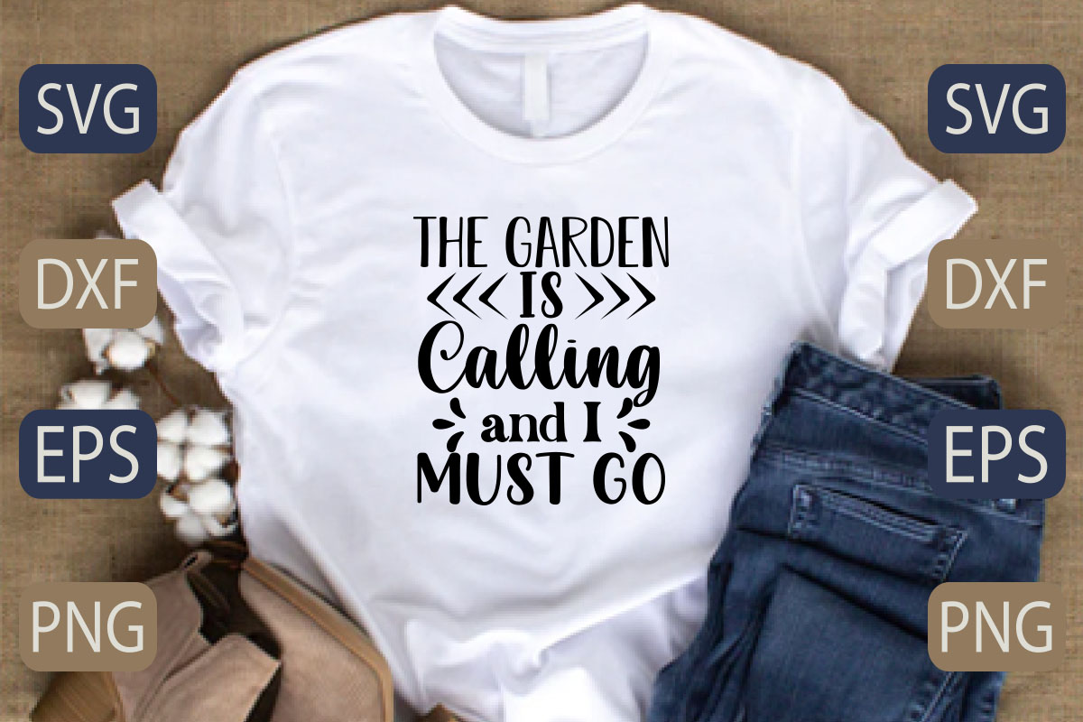 The garden is calling and i must go t - shirt.