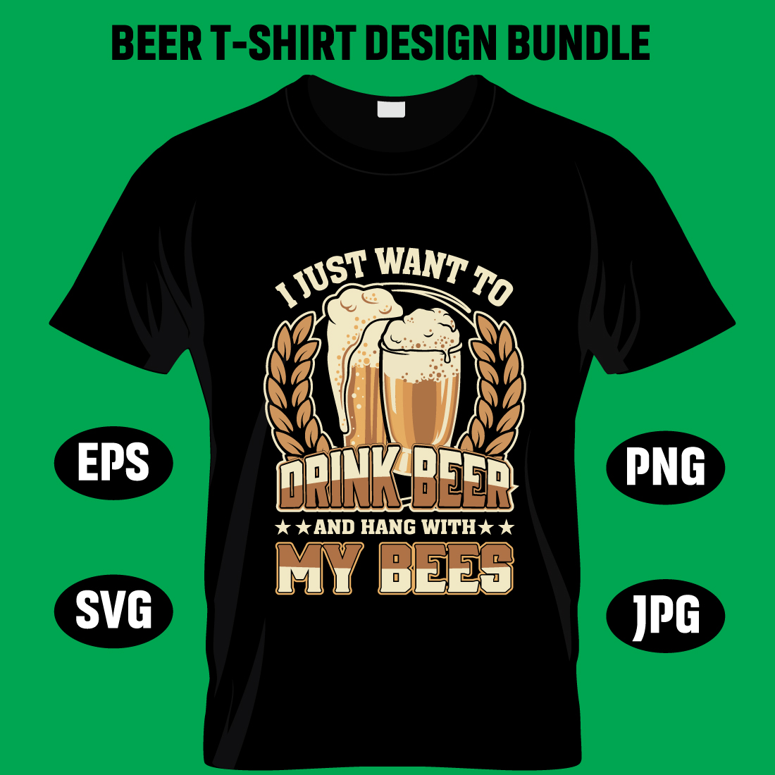 T - shirt design with the words i just want to drink beer and hang.