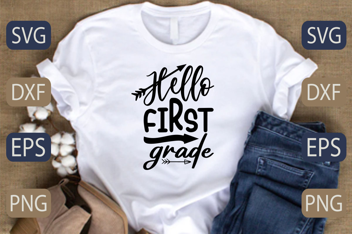 T - shirt with the words hello first grade on it.