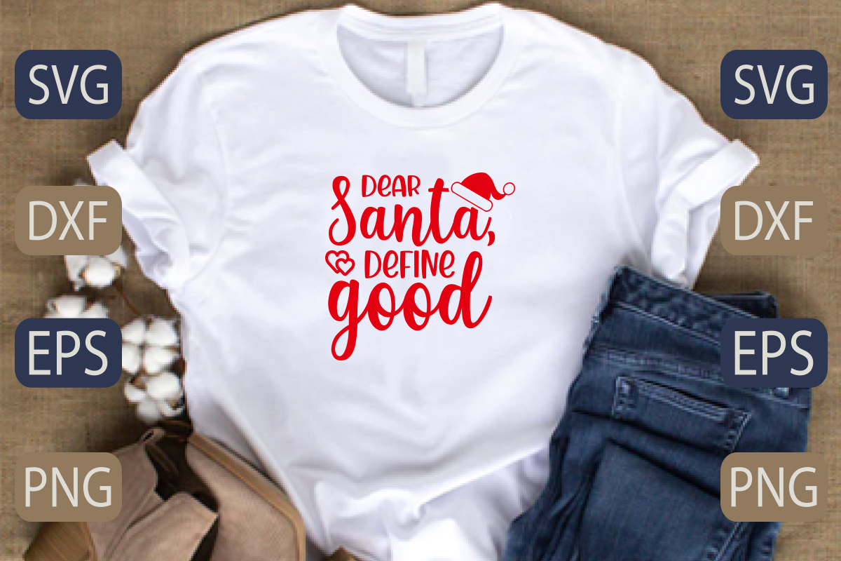 T - shirt with the words dear santa and being good on it.