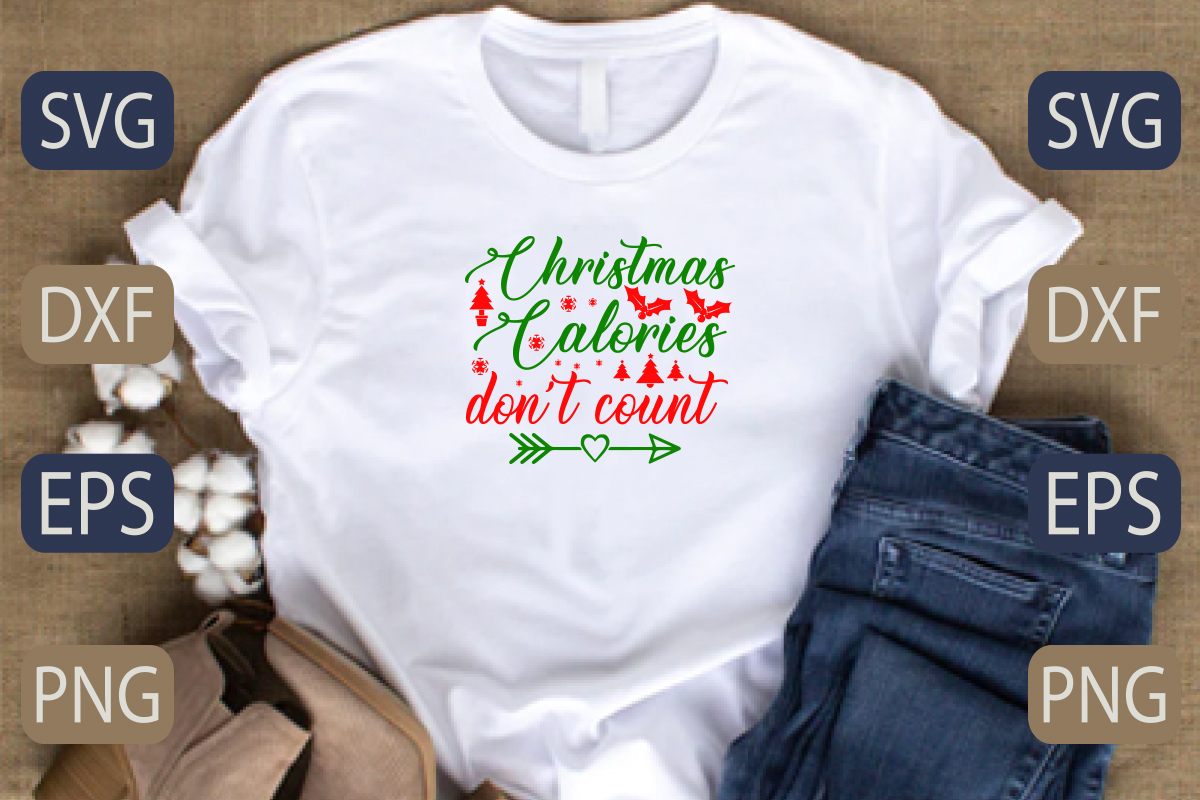 T - shirt with the words christmas calories don't count on it.