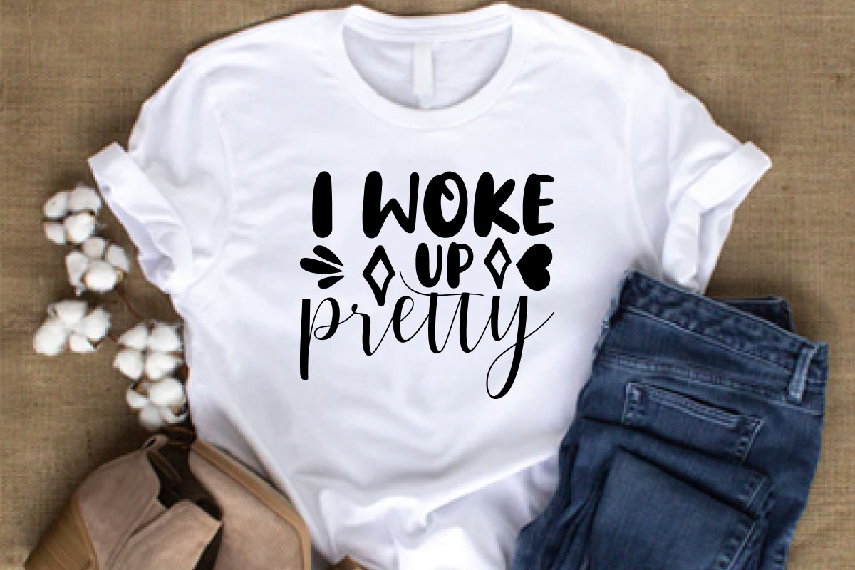 T - shirt that says i woke up pretty.