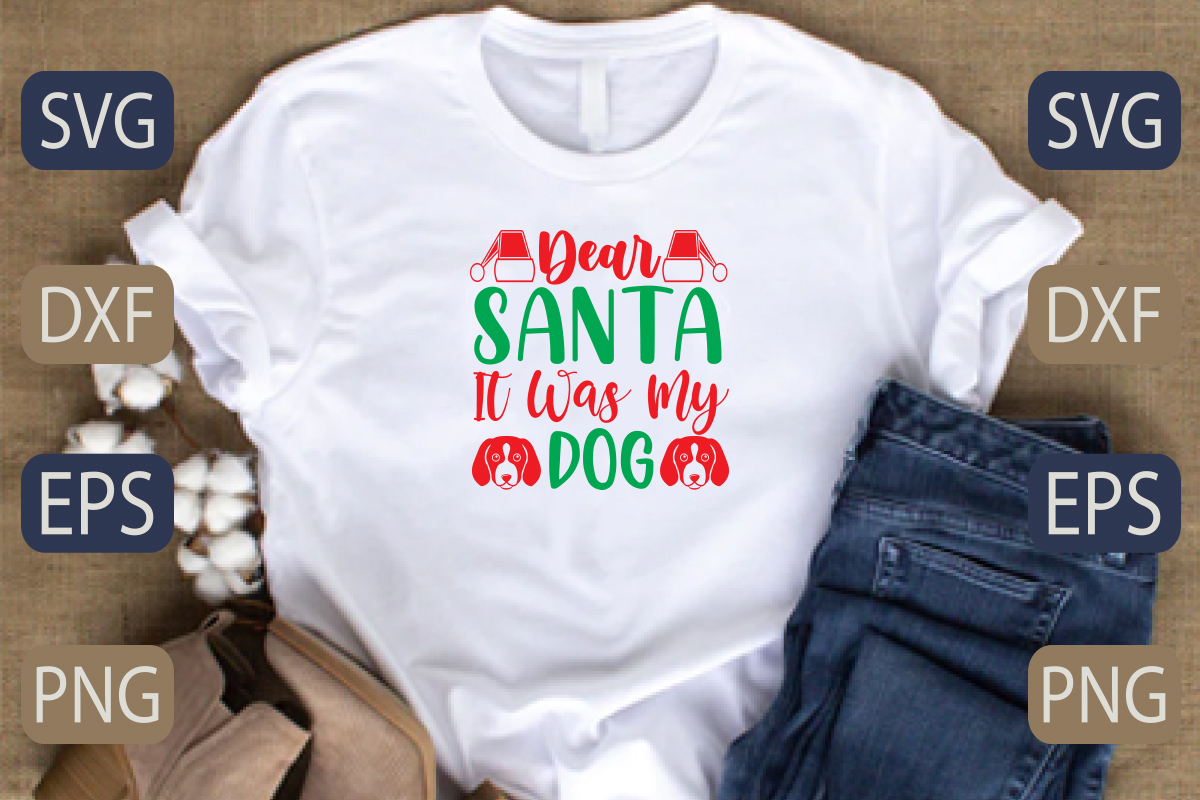 T - shirt with the words dear santa it was my dog.