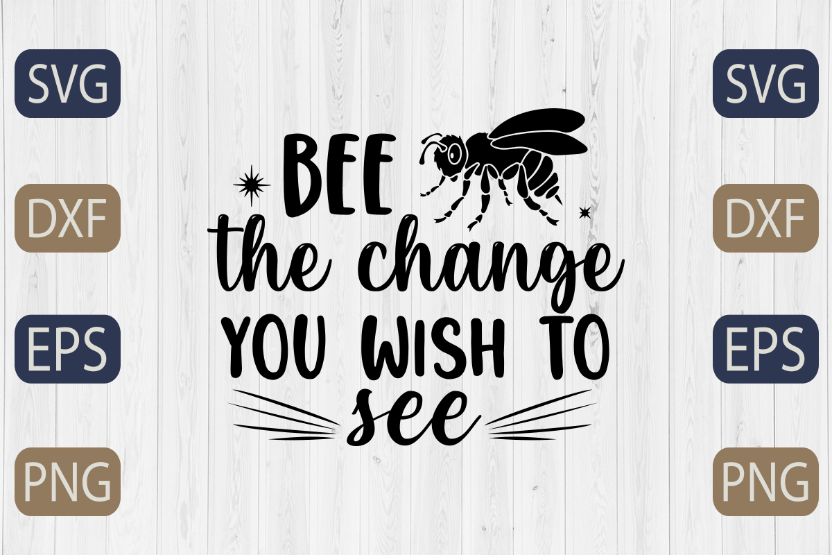 Bee the change you wish to see svg file.