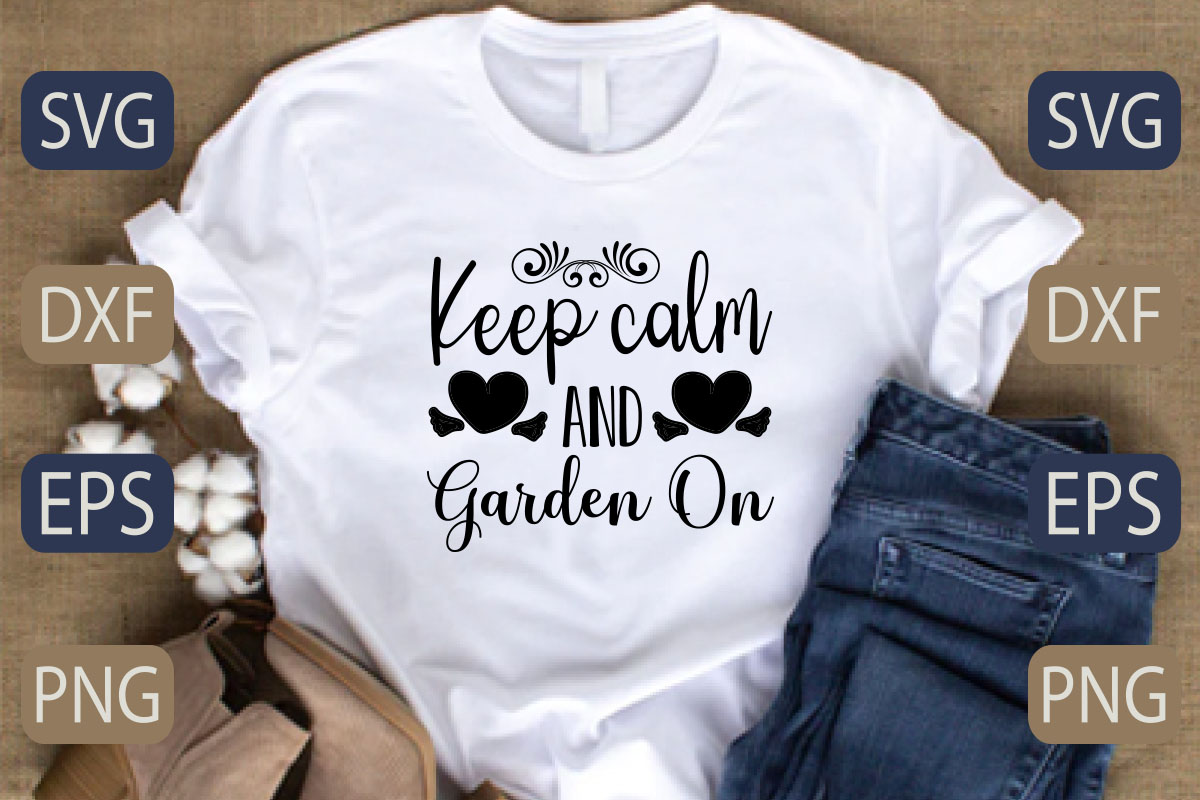 T - shirt that says keep calm and garden on.