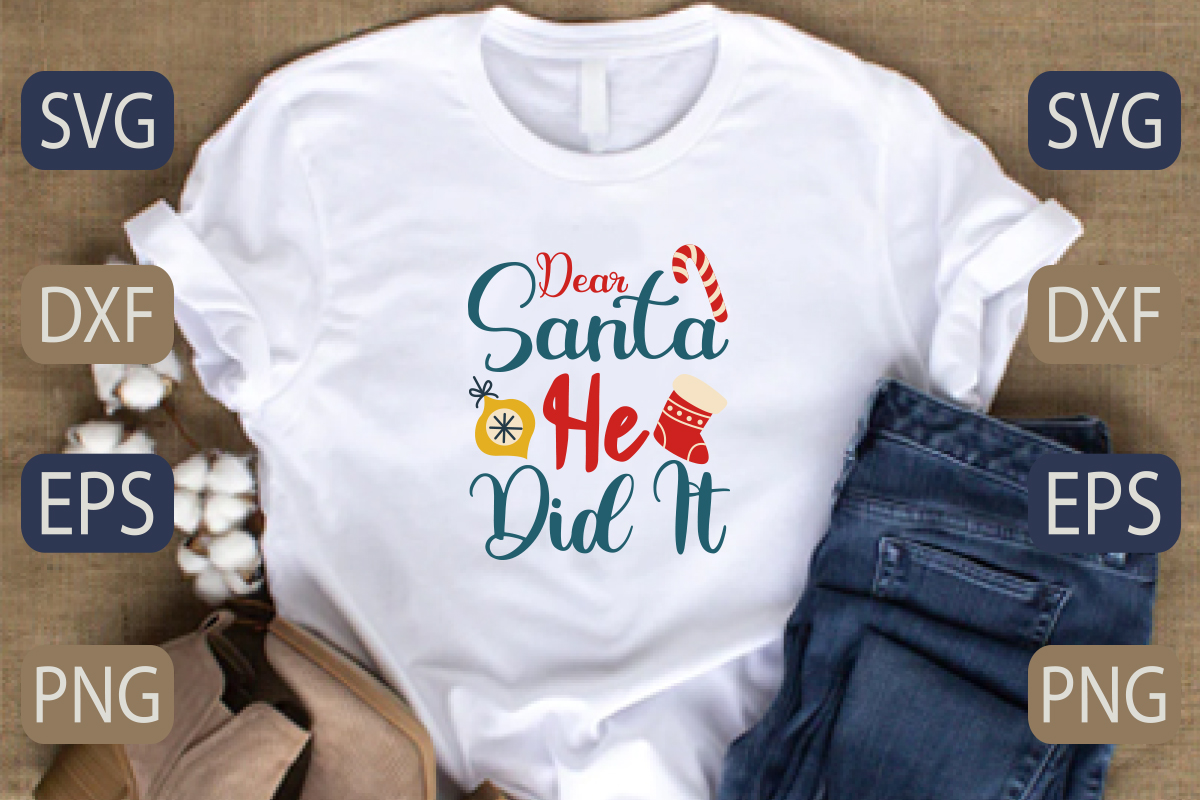 T - shirt that says dear santa he did it.