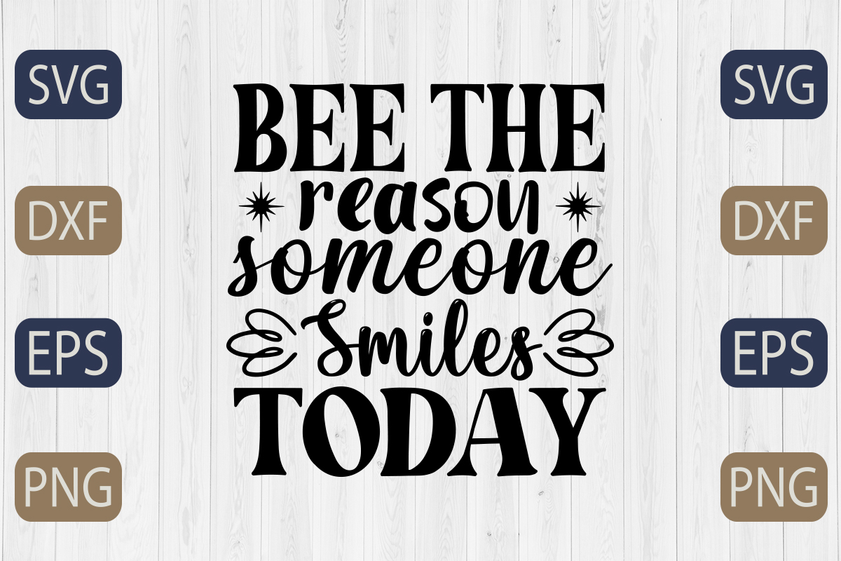 Bee the reason someone smiles today svg cut file.