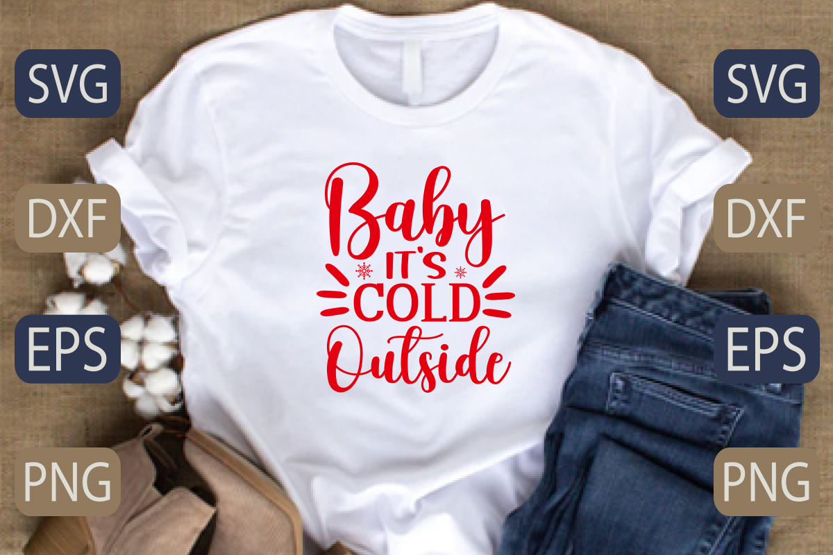 T - shirt that says baby it's cold outside.