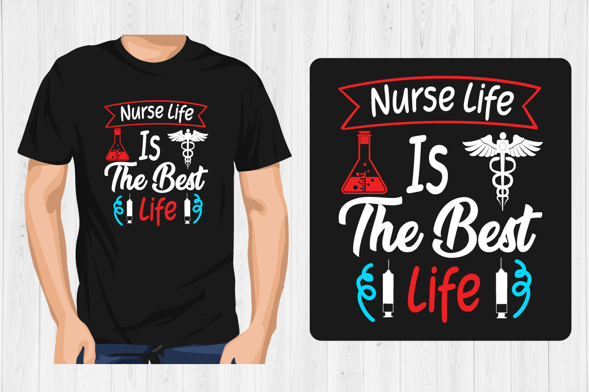 T - shirt that says nurse life is the best life.