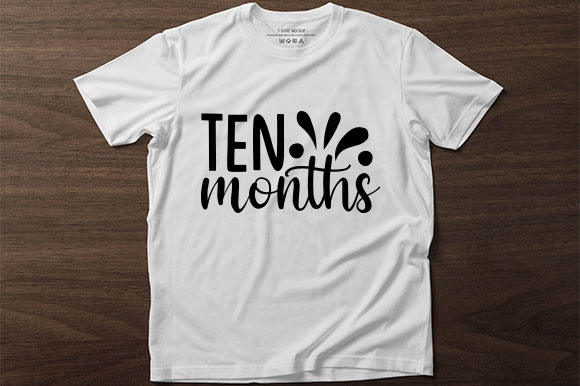 White t - shirt with the words ten months printed on it.