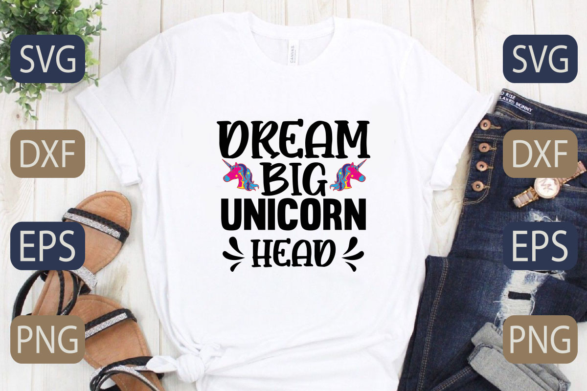 T - shirt that says dream big unicorn head.