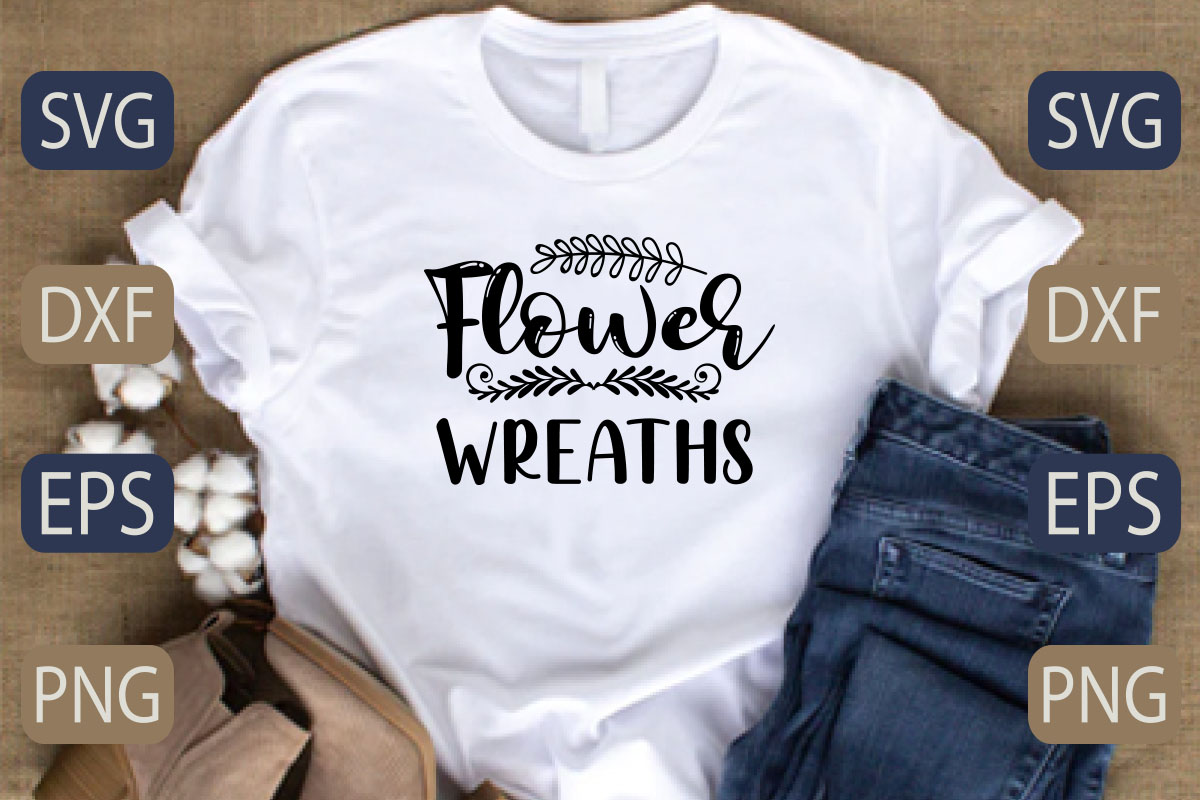 T - shirt with the words flower wreaths on it.