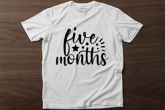 White t - shirt with the words five months printed on it.