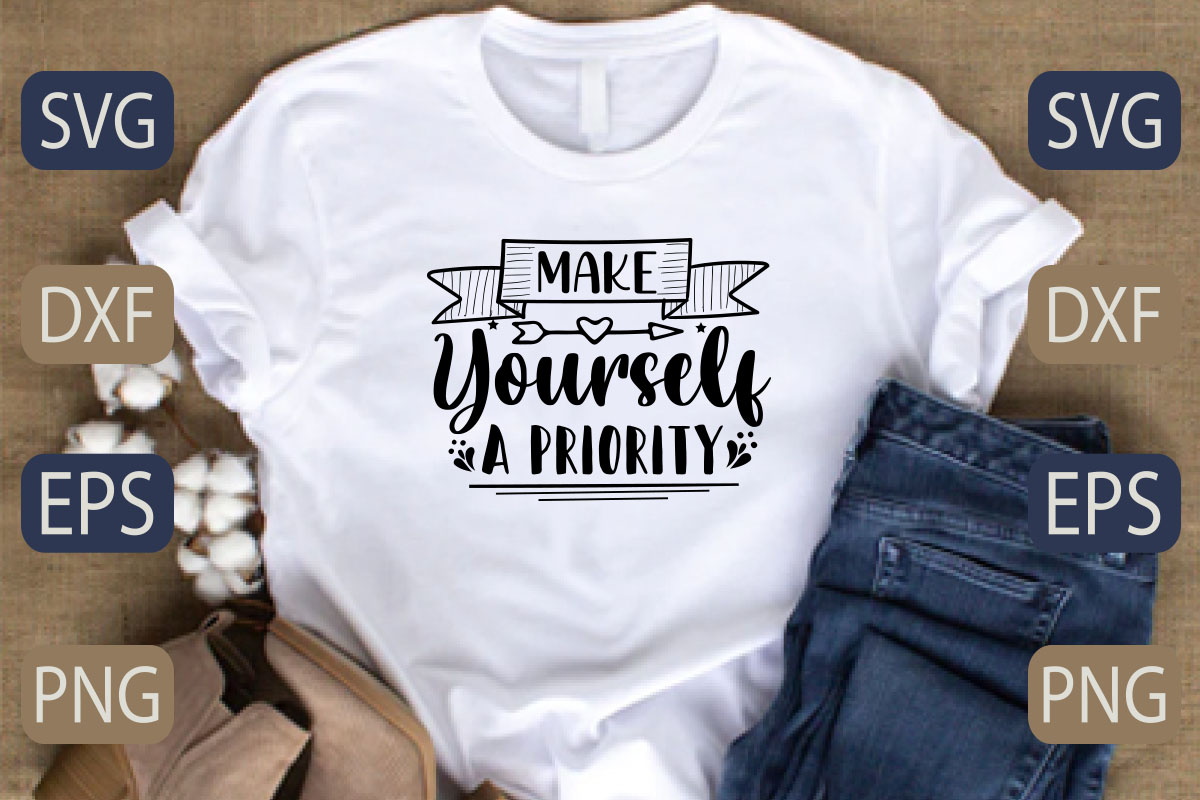 T - shirt that says make yourself a priority.