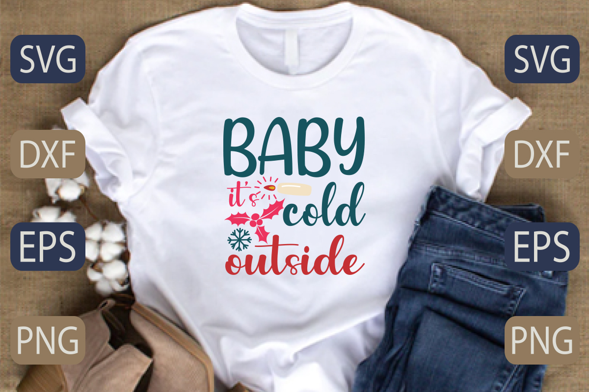 T - shirt that says baby it's cold outside.