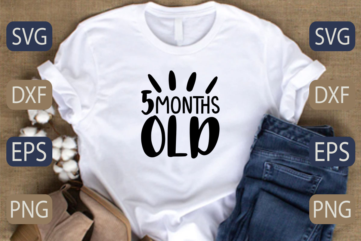 T - shirt with the words 5 months old printed on it.