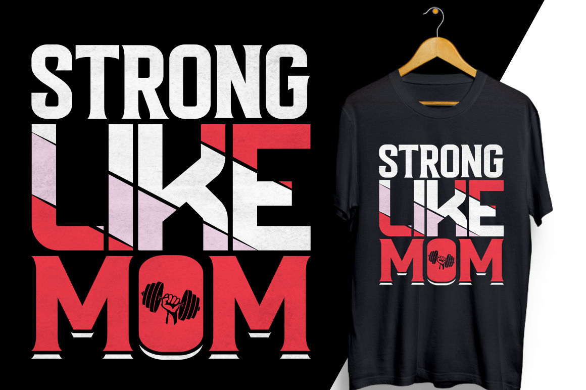 T - shirt that says strong like a mom.