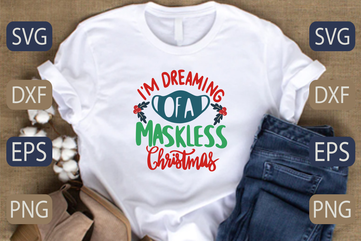 T - shirt that says i'm dreaming of a maskless christmas.