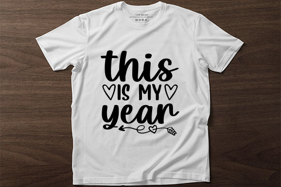 T - shirt that says this is my year on it.