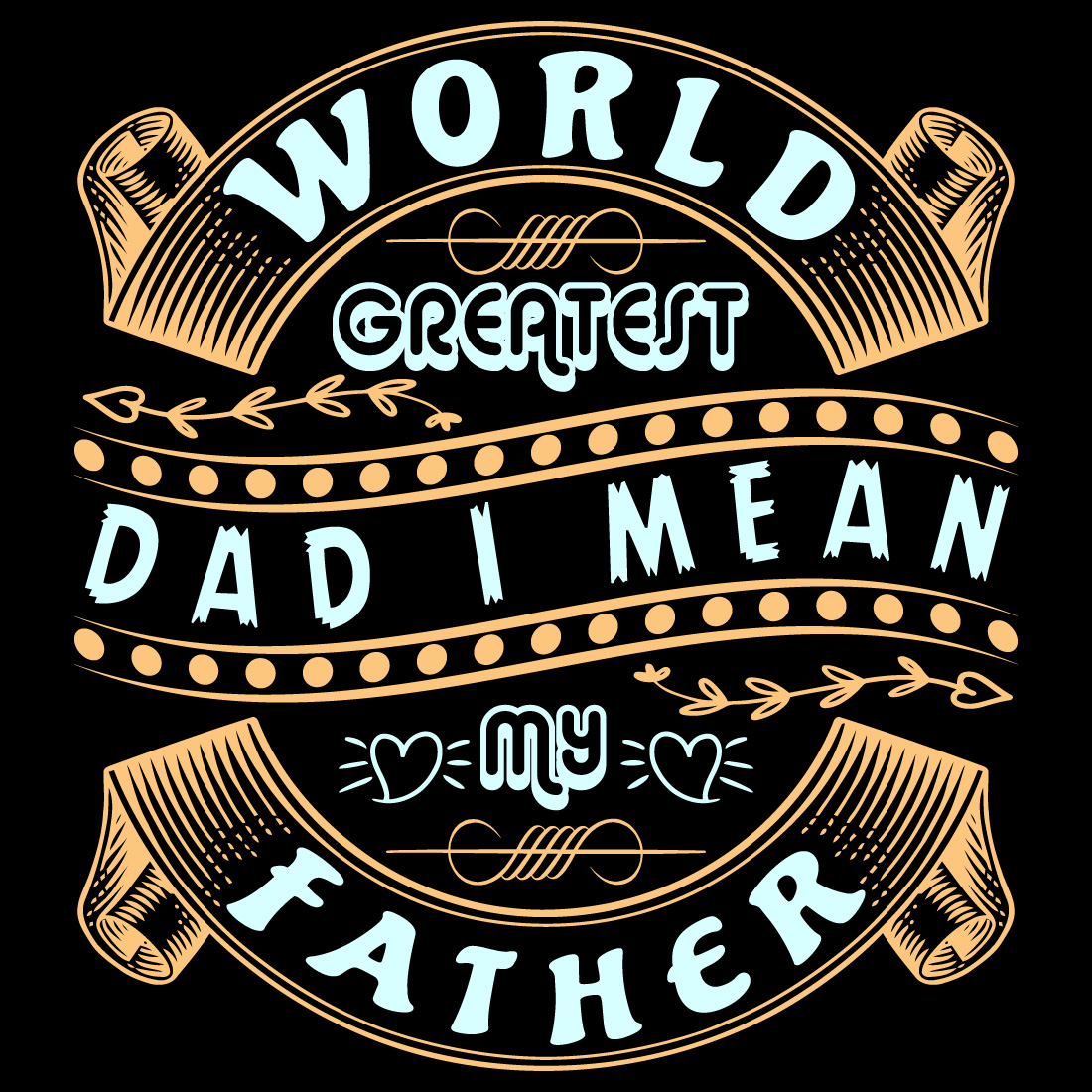 Father's day t - shirt with the words world greatest dad i mean.